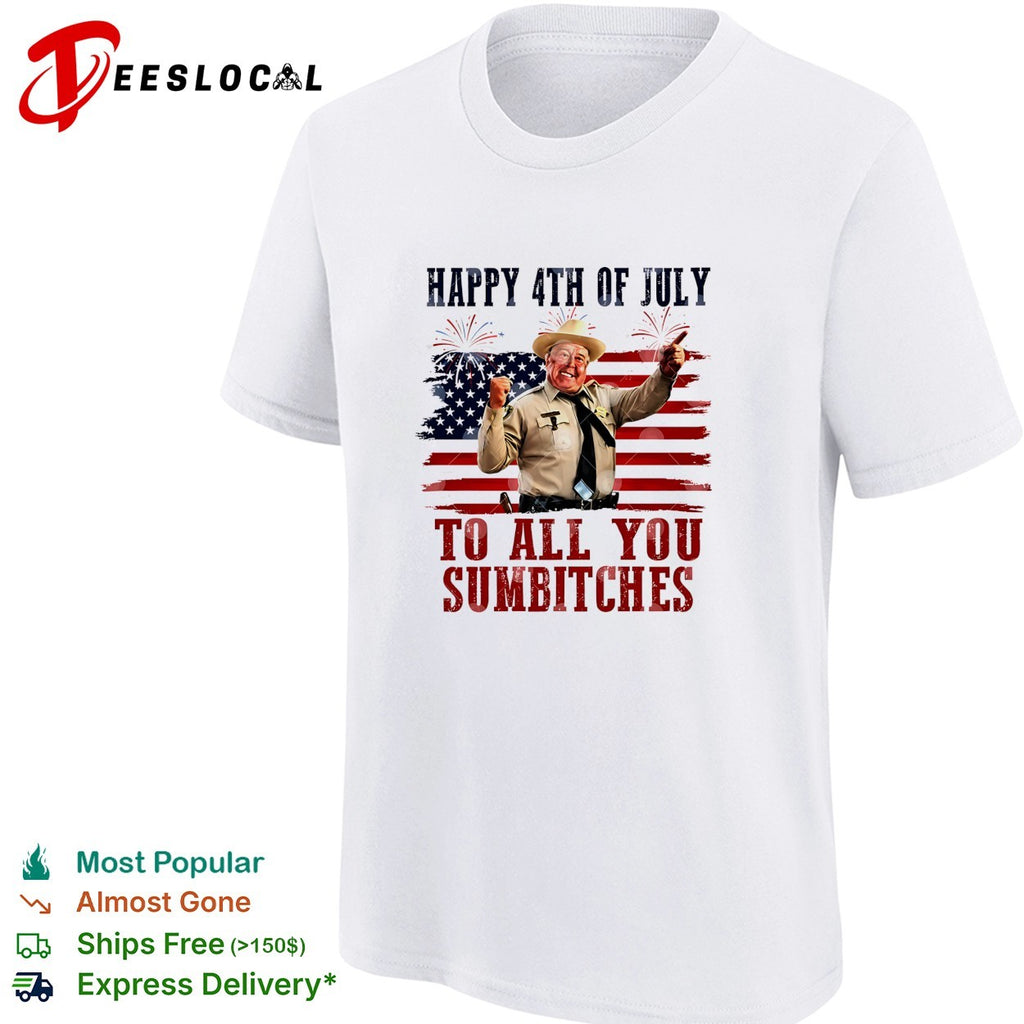 Buford T Justice Smokey and the Bandit Happy 4th of July to all you sumbitches shirt