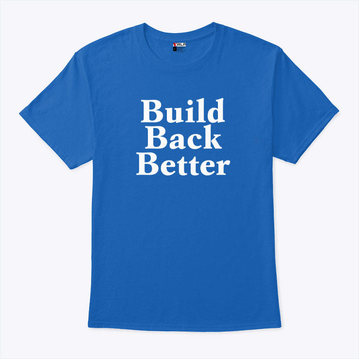 Build Back Better T Shirt