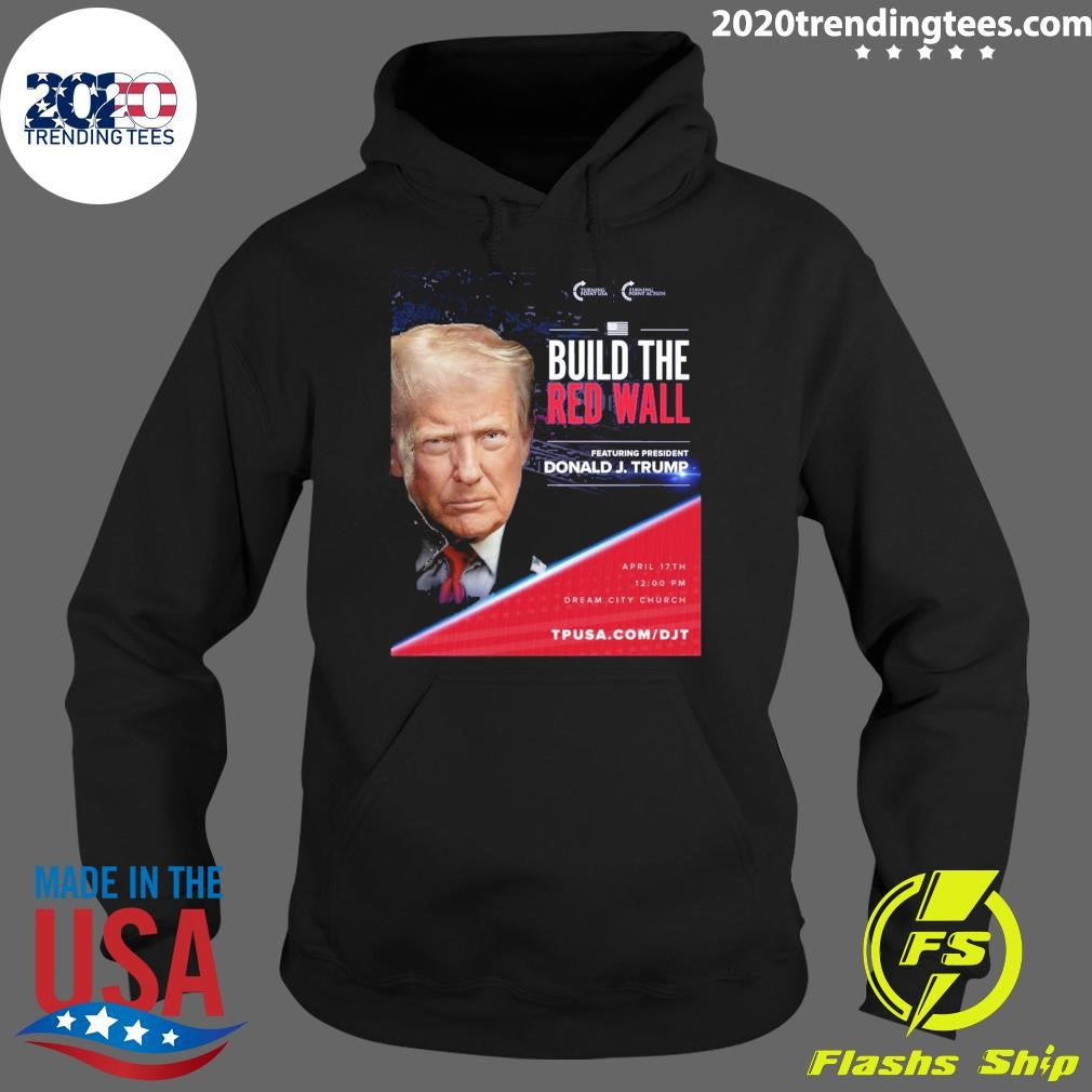 Build The Red Wall Featuring President Donald J. Trump Arizona Shirt