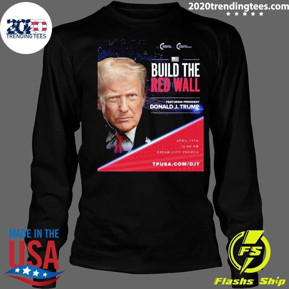 Build The Red Wall Featuring President Donald J. Trump Arizona Shirt