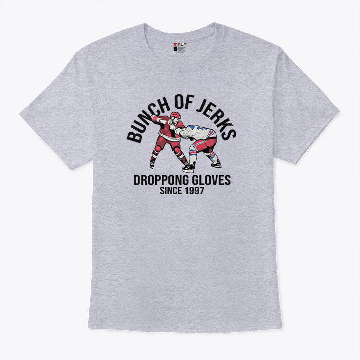 Bunch Of Jerks Dropping Gloves Since 1997 T Shirt