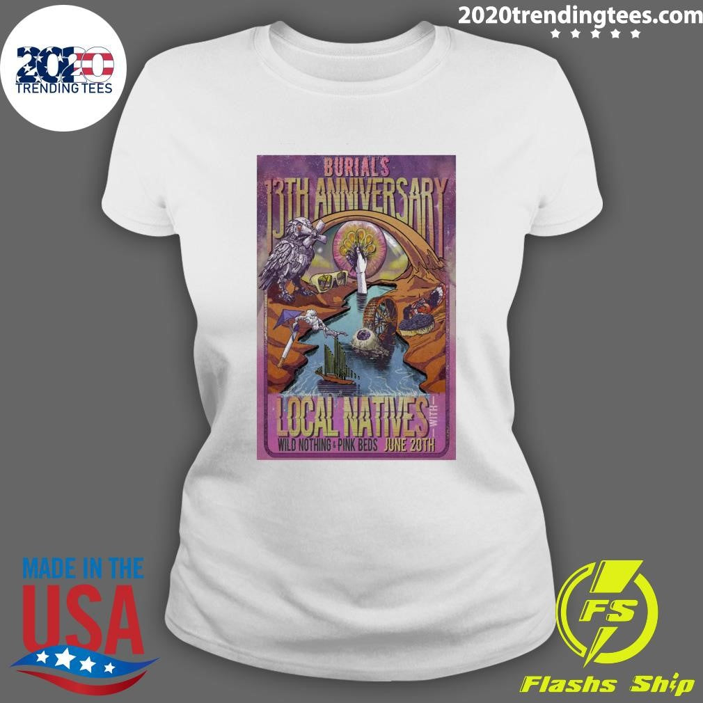 Burials 13th Anniversary Local Natives Wild Nothing & Pink Beds June 20th Shirt