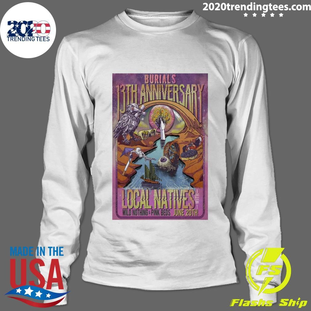 Burials 13th Anniversary Local Natives Wild Nothing & Pink Beds June 20th Shirt