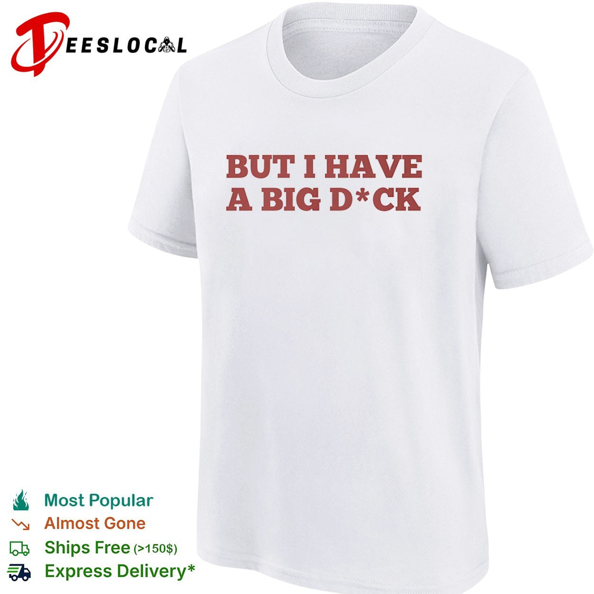 But I have a big dck shirt