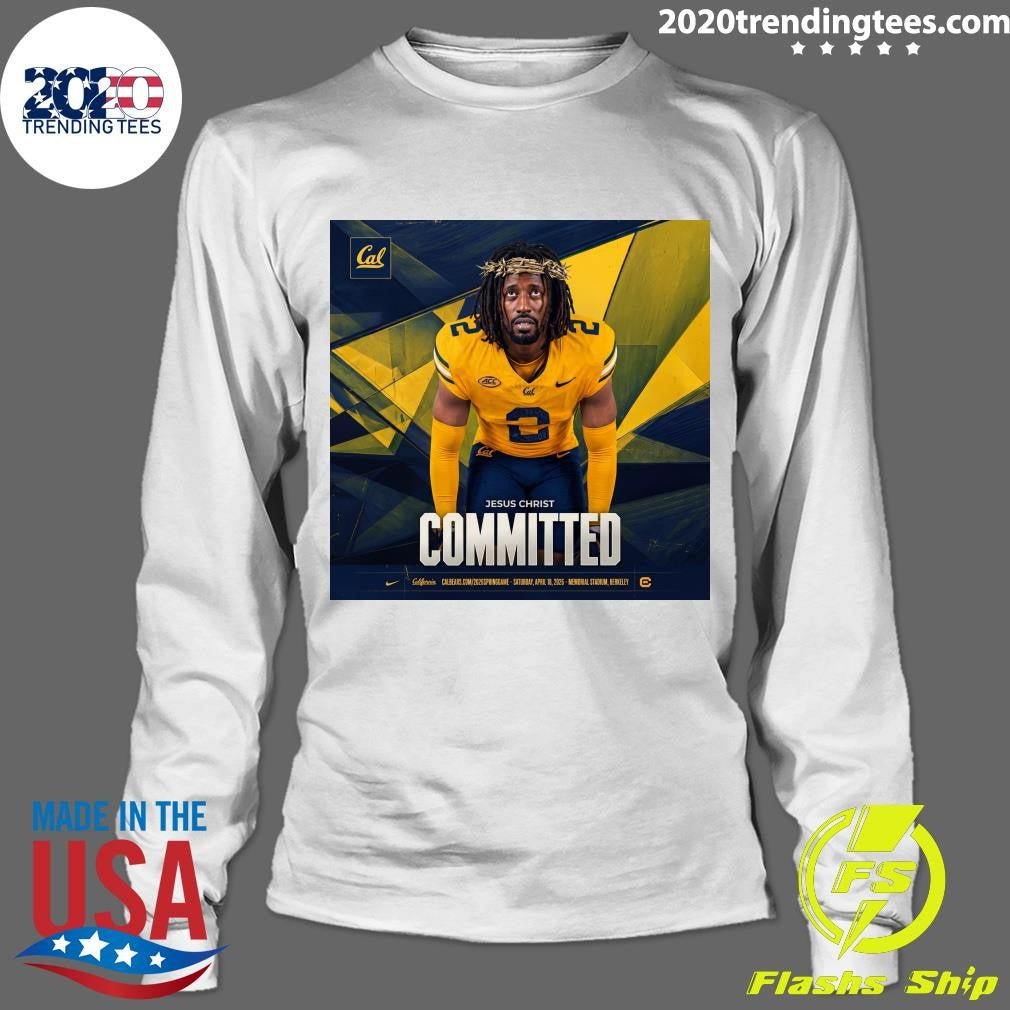 California Golden Bears Jesus Christ Committed April 18, 2026 Memorial Stadium, Berkeley Shirt
