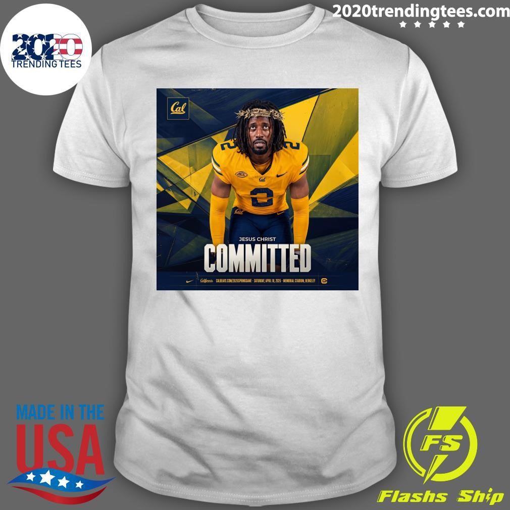 California Golden Bears Jesus Christ Committed April 18, 2026 Memorial Stadium, Berkeley Shirt