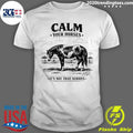 Calm Your Horses It’s Not That Serious Shirt