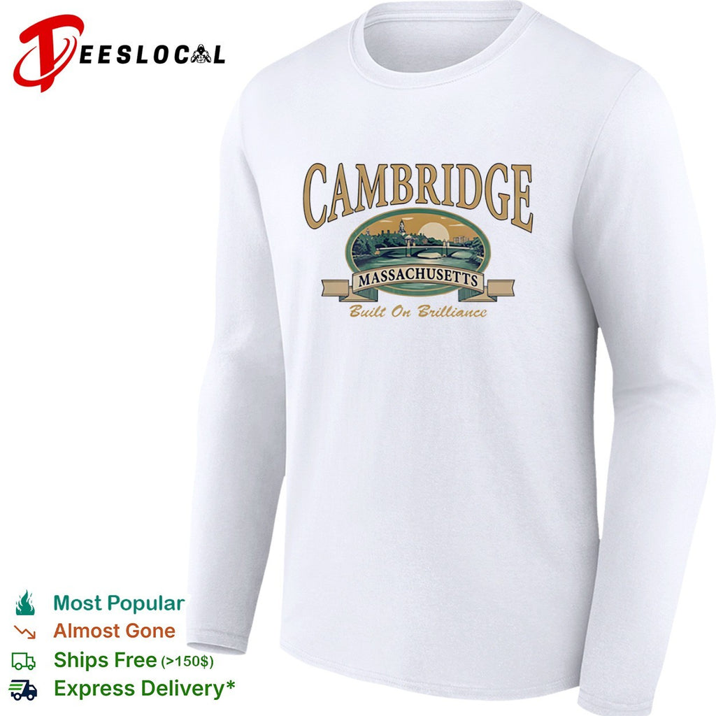 Cambridge Massachusetts Built on Brilliance Cambridge Massachusetts City Shirt