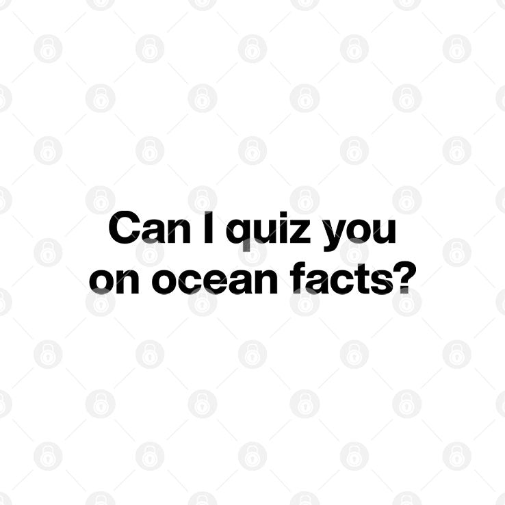 Can I Quiz You On Ocean Facts T Shirt