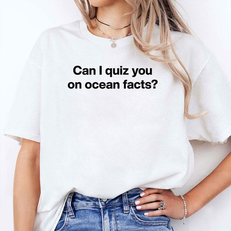 Can I Quiz You On Ocean Facts T Shirt