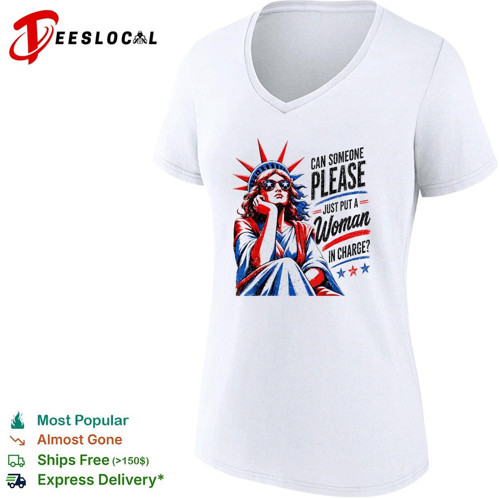 Can someone please just put a woman in charge Statue of Liberty shirt