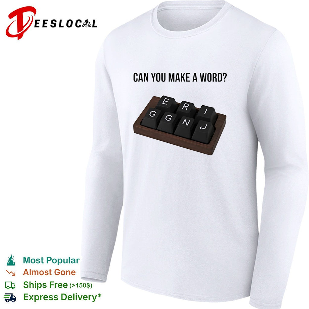 Can you make a word E R I G G N shirt