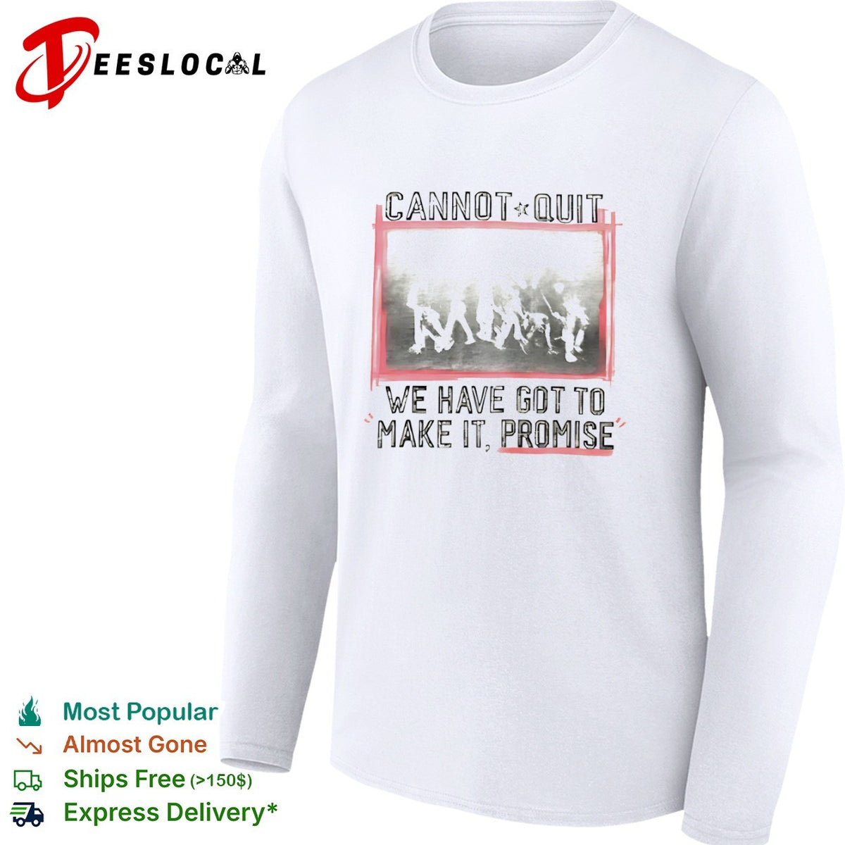 Cannot Quit We Have Got To Make It Promise shirt