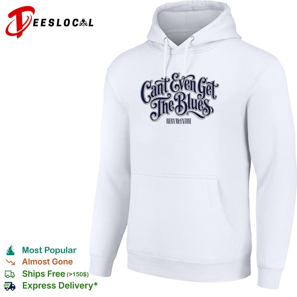 Cant Even Get the Blues Reba McEntire shirt