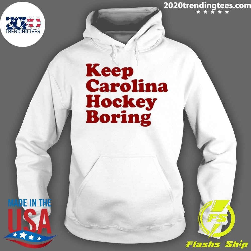 Carolina Hurricanes Keep Carolina Hockey Boring Shirt