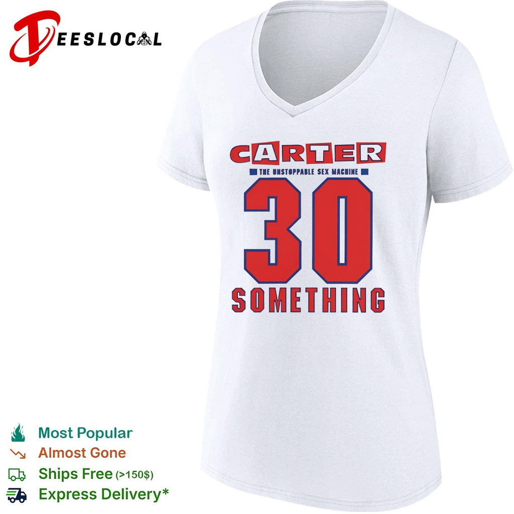 Carter the Unstoppable Sex Machine 30 Something shirt