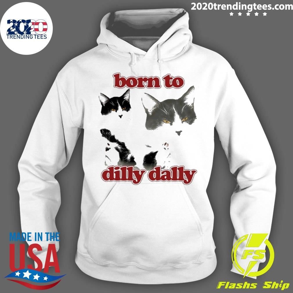 Cat Born To Dilly Dally Shirt