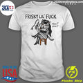 Cat Charming Frisky Lil Fuck Hiss Hiss Shirt