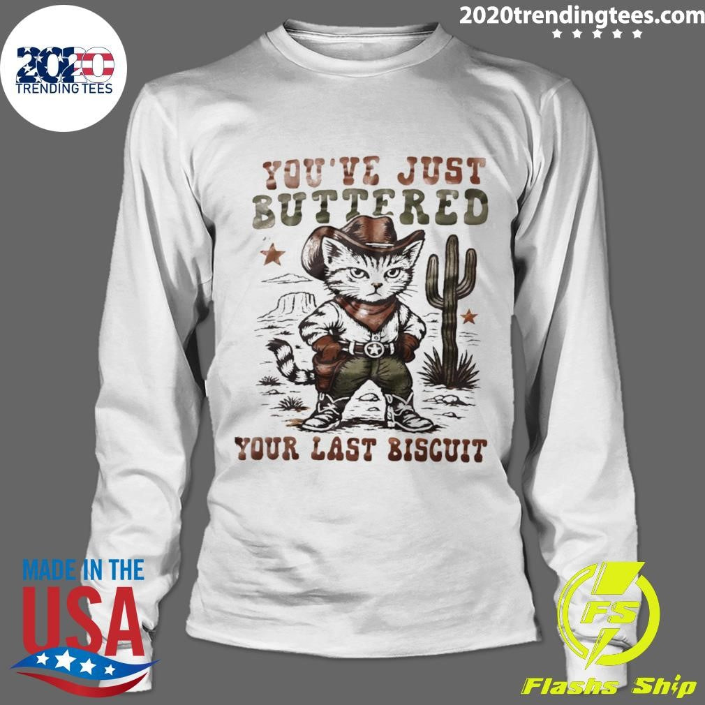 Cat Cowboy You’ve Just Buttered Your Last Biscuit Shirt