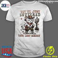 Cat Cowboy You’ve Just Buttered Your Last Biscuit Shirt