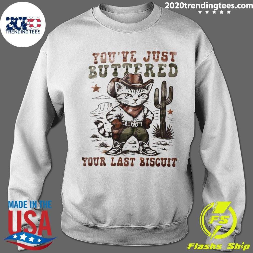 Cat Cowboy You’ve Just Buttered Your Last Biscuit Shirt