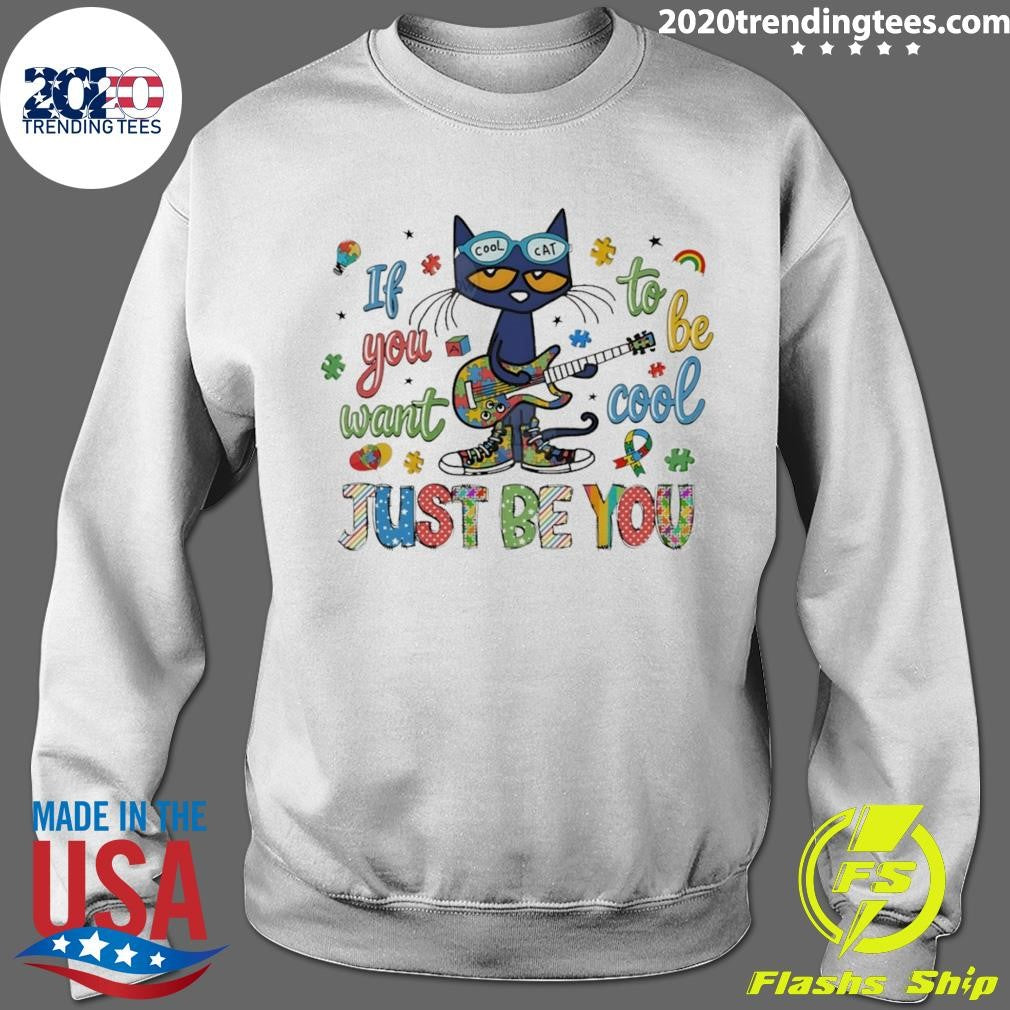 Cat If You Want To Be Cool Just Be You Autism Shirt