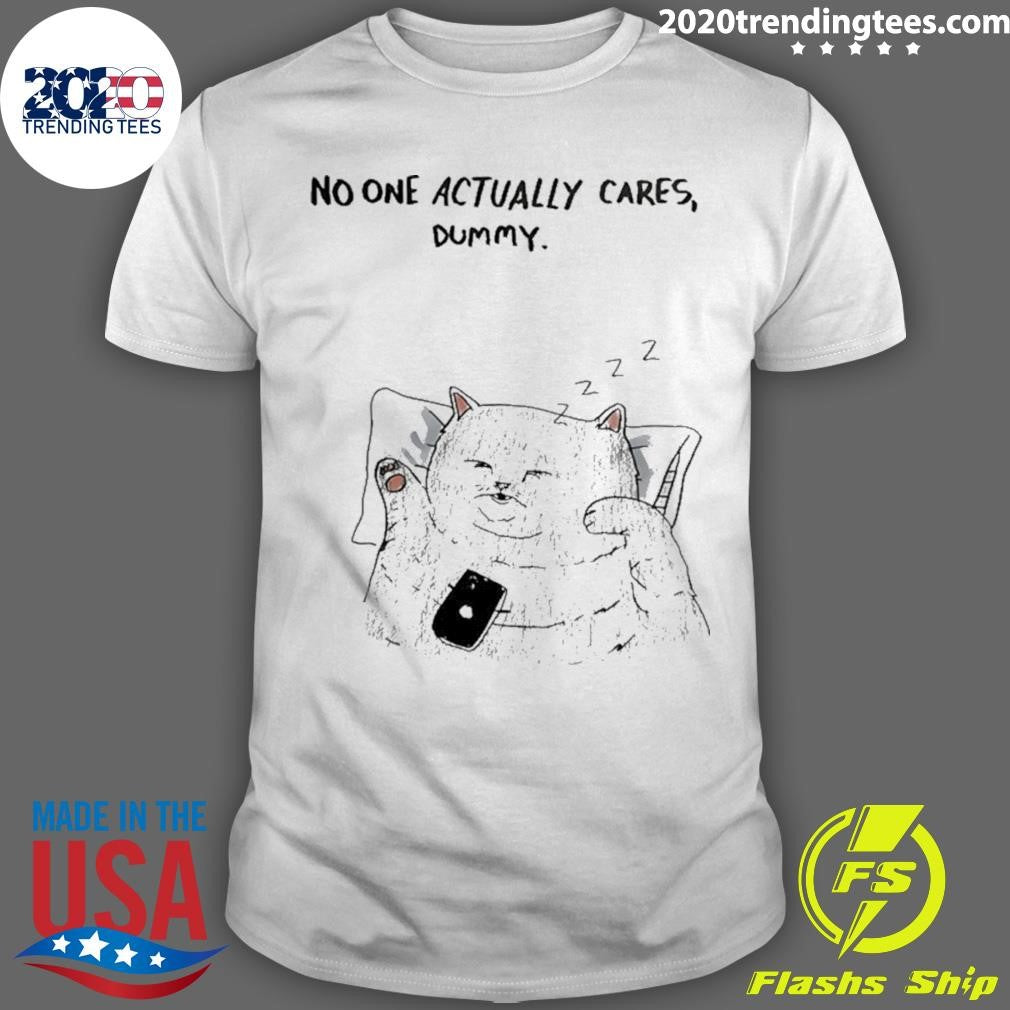 Cat No One Actually Cares Dummy Shirt