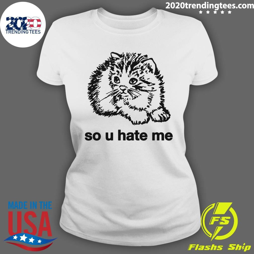 Cat So U Hate Me Shirt