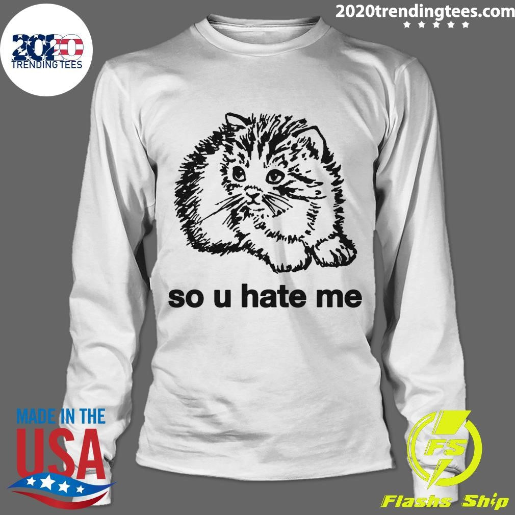 Cat So U Hate Me Shirt