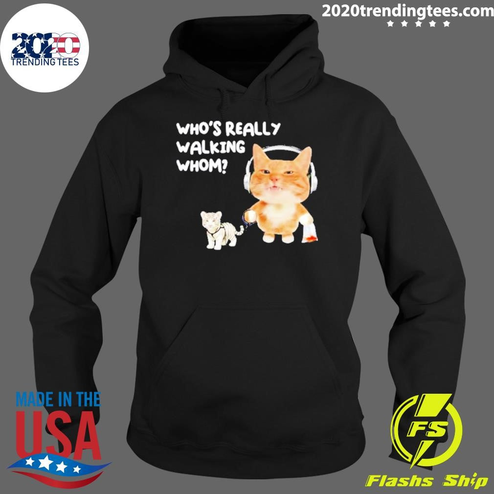 Cat Who’s Really Walking Whom Funny Shirt