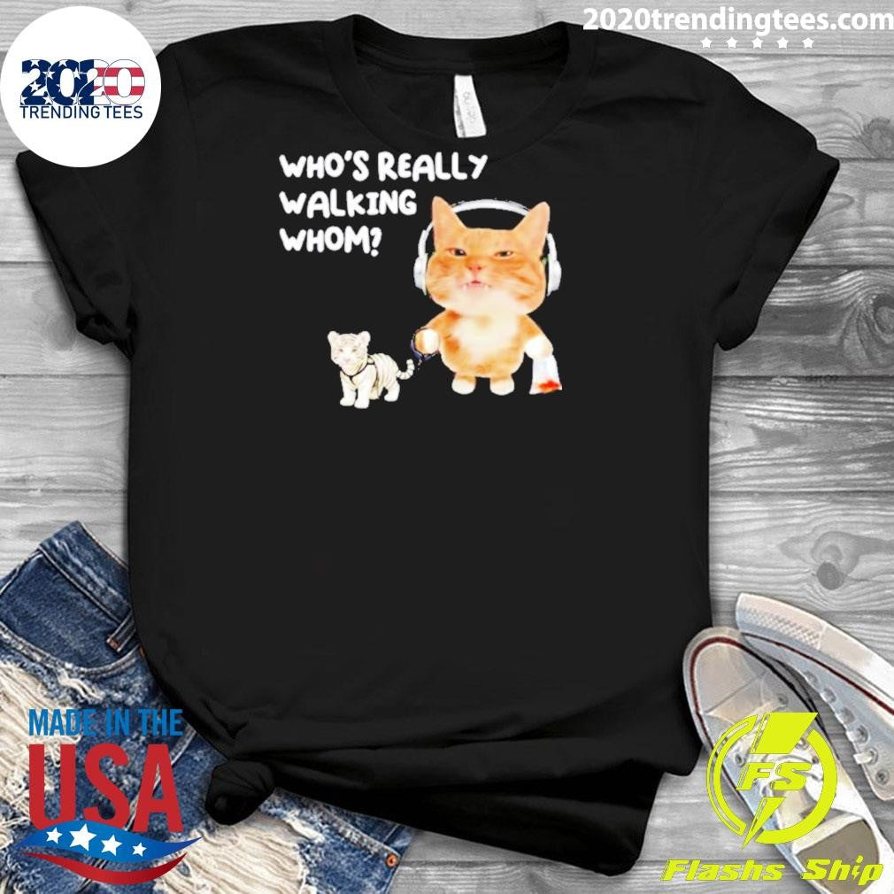 Cat Who’s Really Walking Whom Funny Shirt