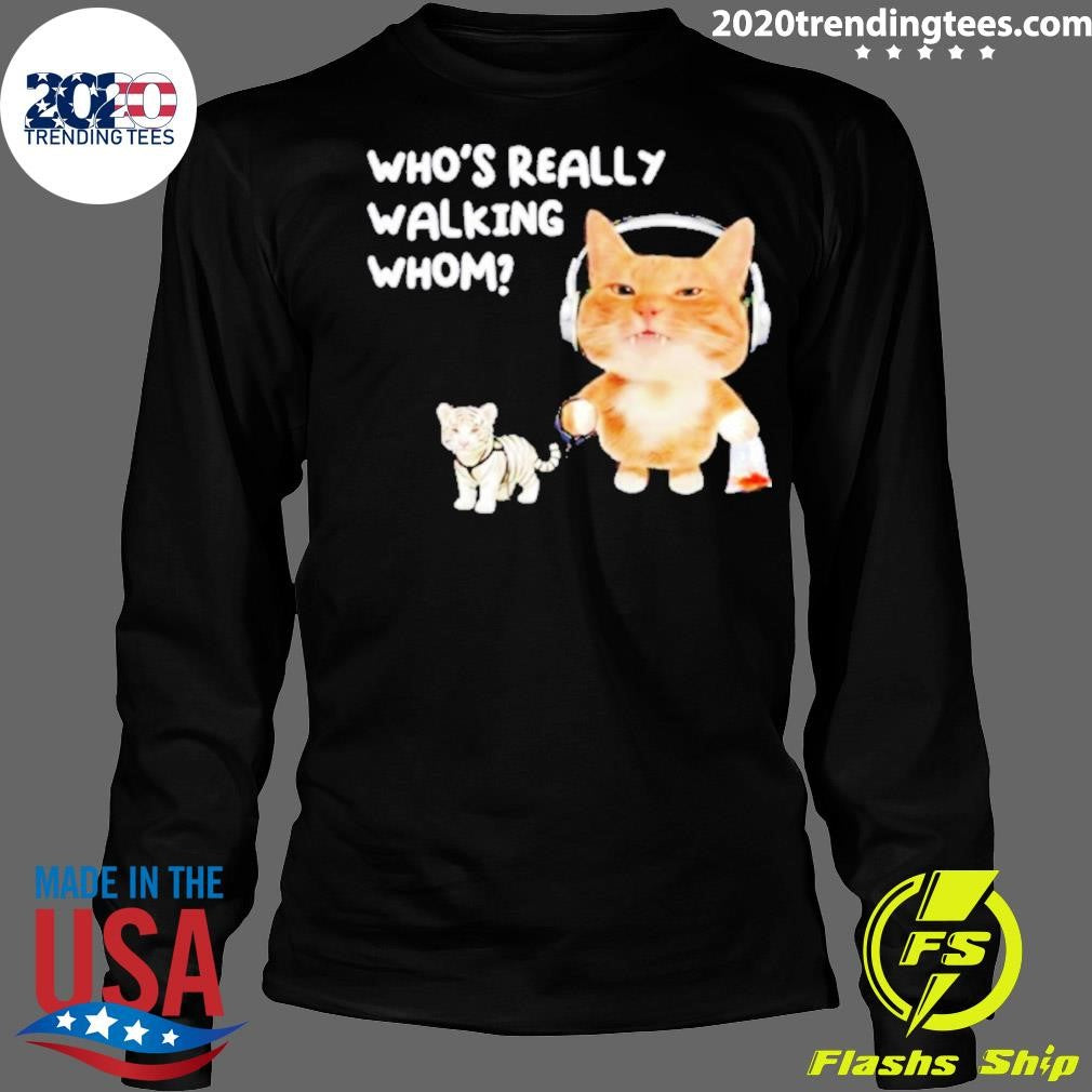 Cat Who’s Really Walking Whom Funny Shirt