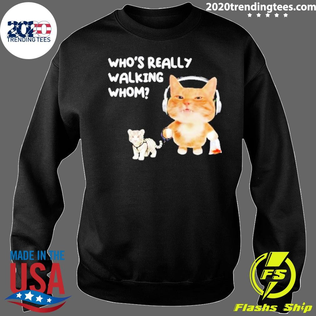 Cat Who’s Really Walking Whom Funny Shirt