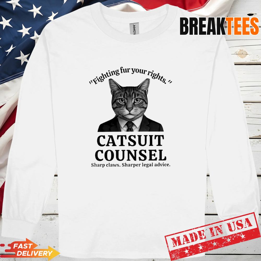 Cat fighting fur your rights catsuit counsel sharp claws sharper legal advice t-shirt