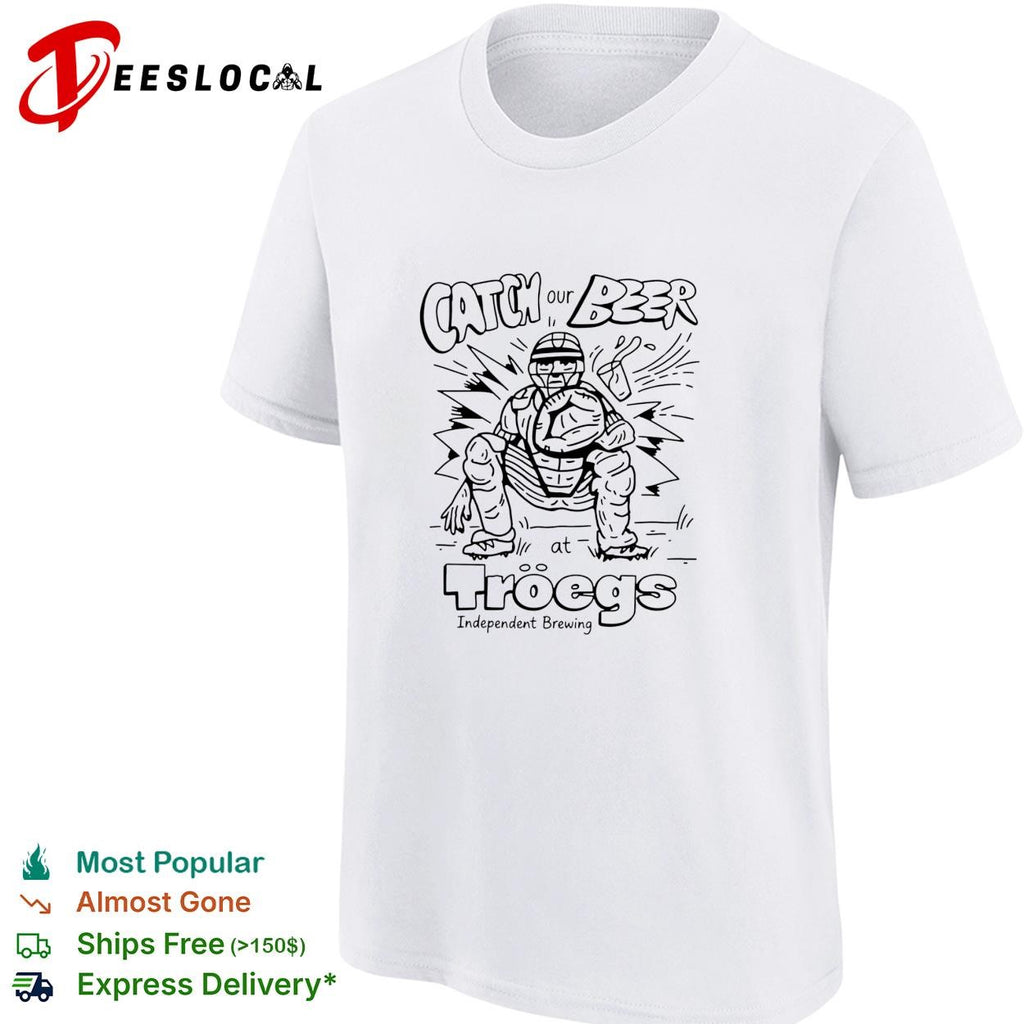 Catch our Beer at Troegs Independent Brewing shirt