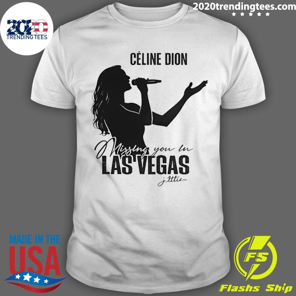 Celine Dion Missing You In Las Vegas Shirt