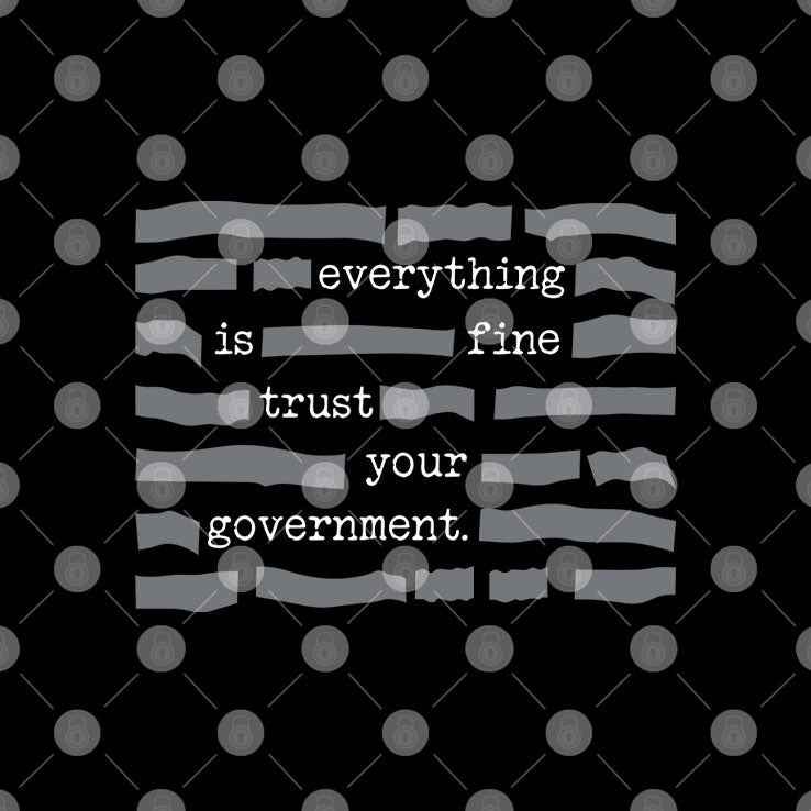 Censored Everything Is Fine Trust Your Government T Shirt