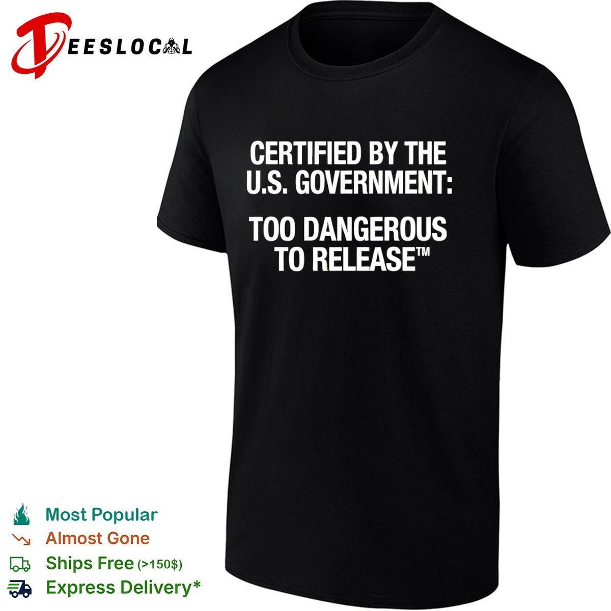 Certified by the US Government Too Dangerous to Release shirt