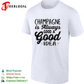 Champagne is always a good idea bold script typography statement shirt