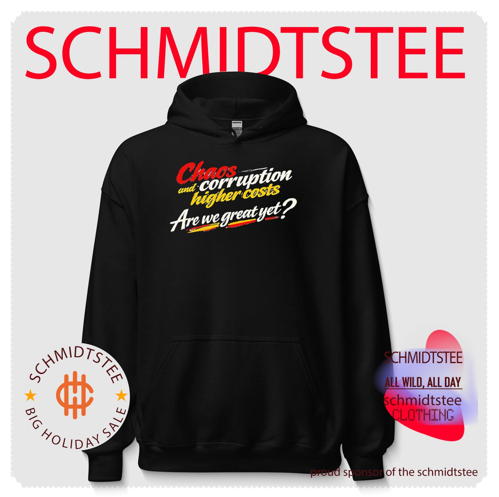 Chaos and corruption higher costs are we great yet shirt
