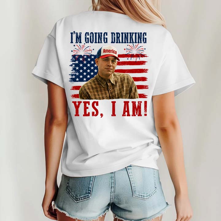 Charlie Hunnam Ed Gein I’m Going Drinking Yes I Am 4th Of July Funny Patriotic Movie Quote America Flag Party T Shirt