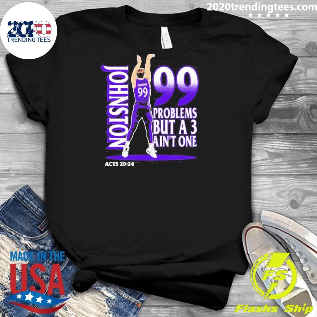 Chase Johnston Jumpshot 99 Problems But A 3 Ain’t One Tee Shirt