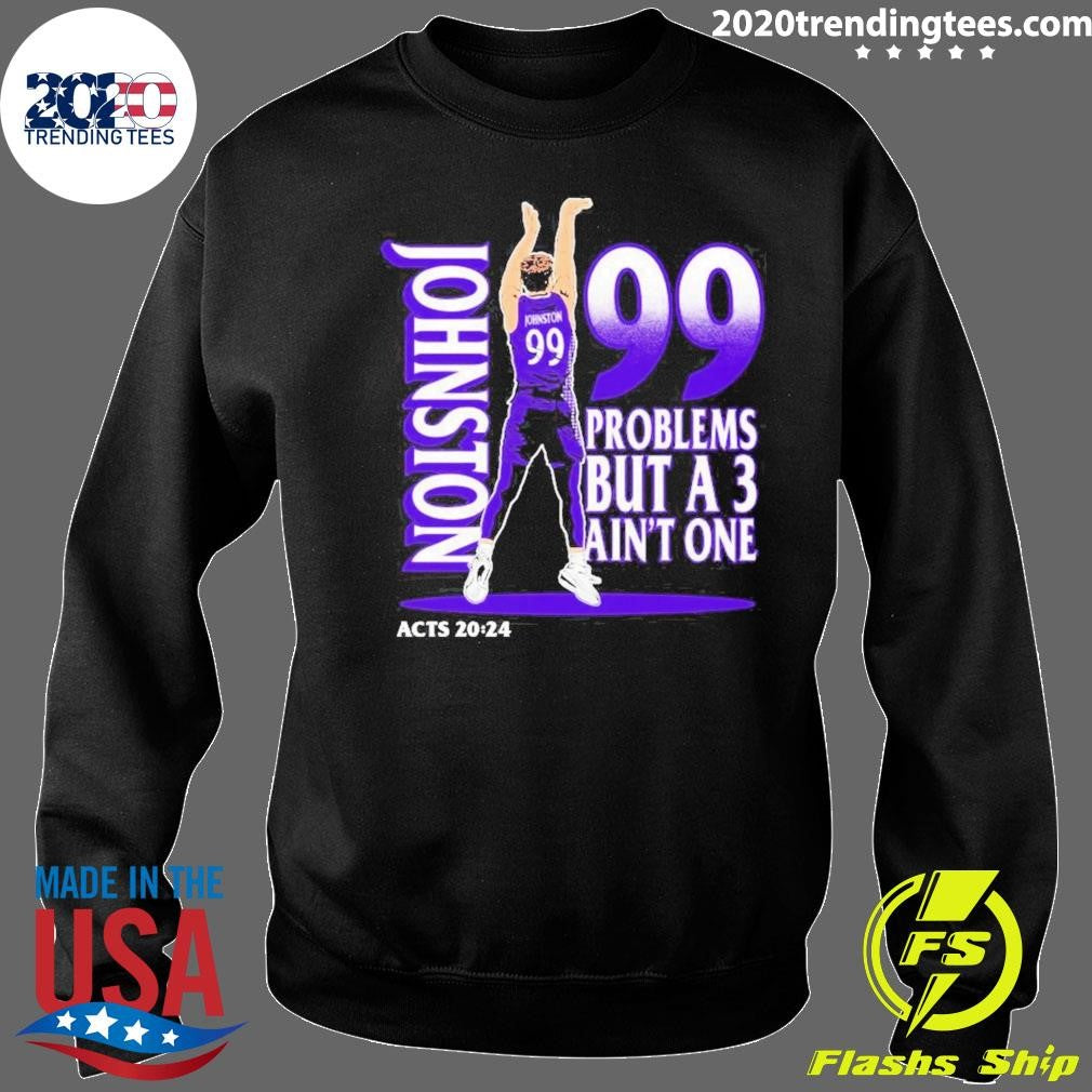 Chase Johnston Jumpshot 99 Problems But A 3 Ain’t One Tee Shirt