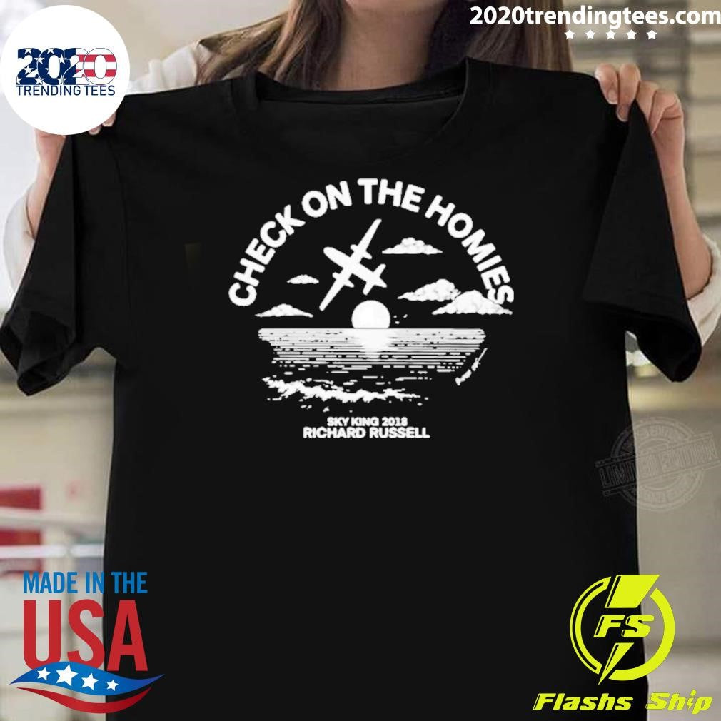 Check On The Homies Sky King 20218 Richard Russell Shirt