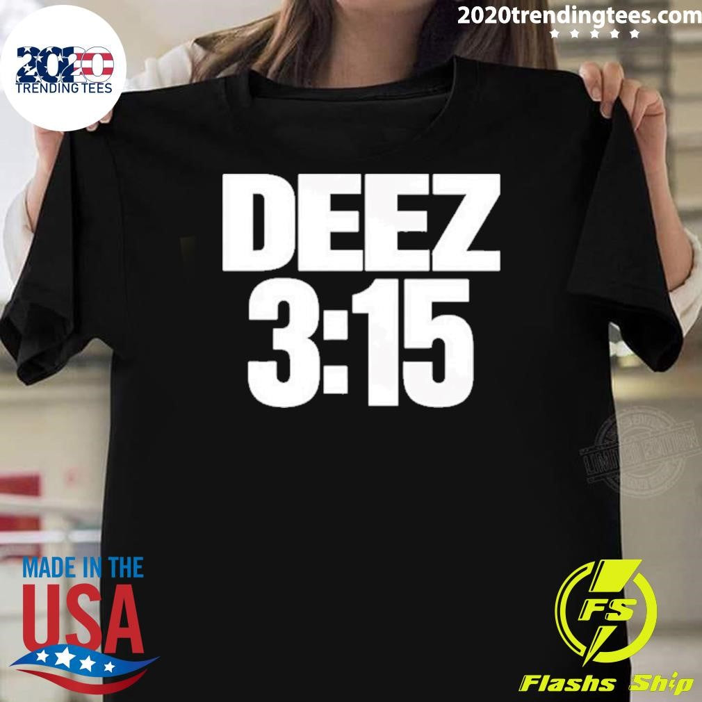 Cheets Wearing Deez 3.15 Shirt