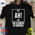Chemistry Joke Project Hail Mary Ah Element Of Surprise Ryland Grace Shirt