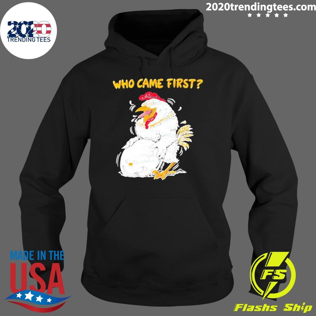 Chicken And Egg Who Came First Funny Shirt