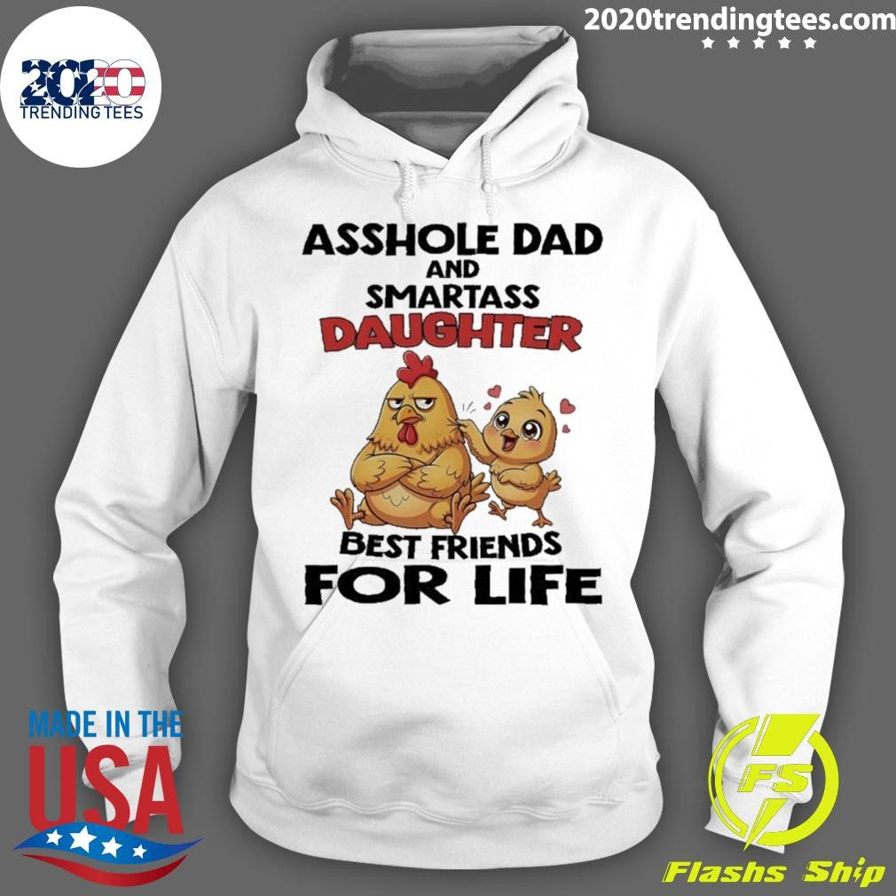 Chicken Asshole Dad And Smartass Daughter Best Friends For Life Shirt
