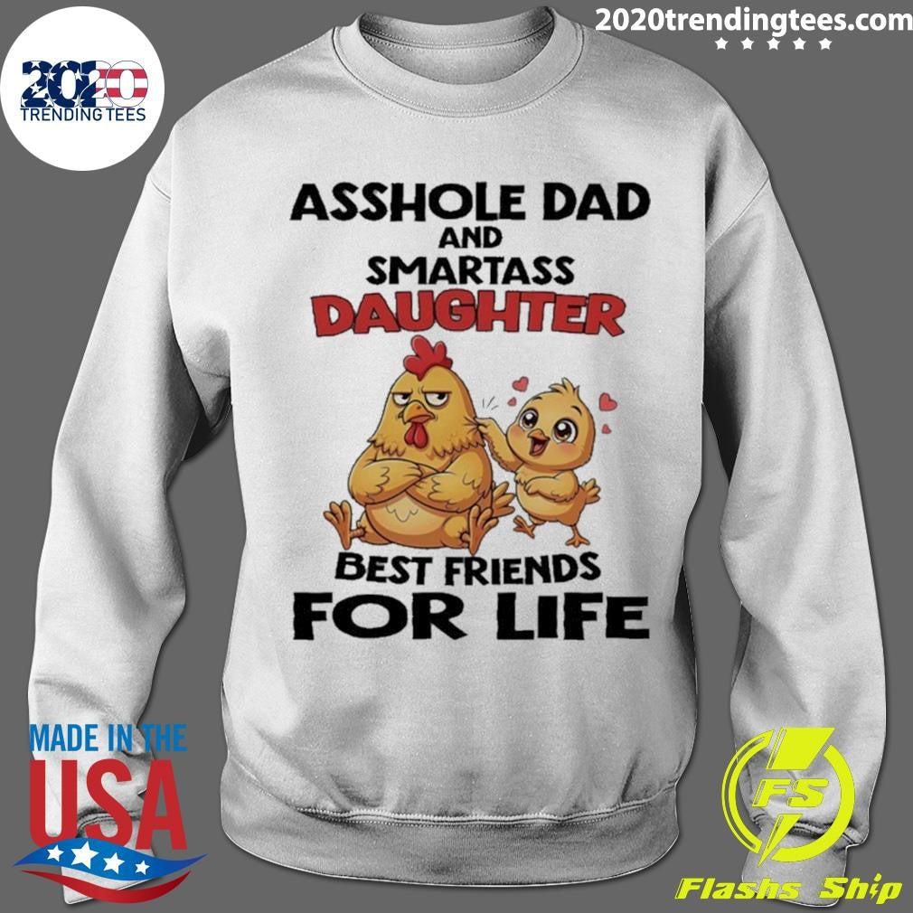 Chicken Asshole Dad And Smartass Daughter Best Friends For Life Shirt