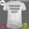 Chicken Tender Slut Shirt